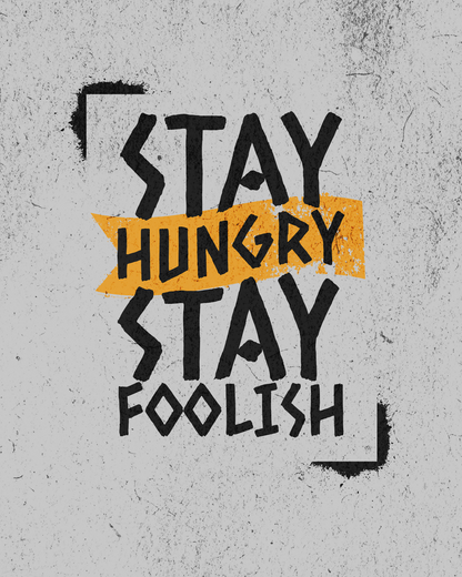 stay hungry stay foolish